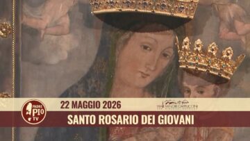 Santo Rosario Di Maggio Dei Giovani – 22 Maggio 2026 (padre Marco Arciszewski)