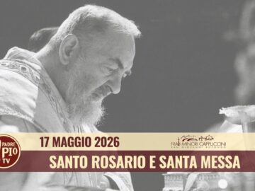 Santo Rosario E Santa Messa – 17 Maggio 2026 (fr. Francesco Dileo)
