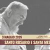 Santo Rosario E Santa Messa – 3 Maggio 2026 (fr. Aldo Broccato)