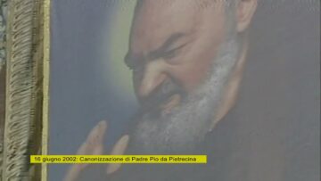 16 Giugno 2002: Padre Pio Santo. La Canonizzazione Di Padre Pio Da Pietrelcina
