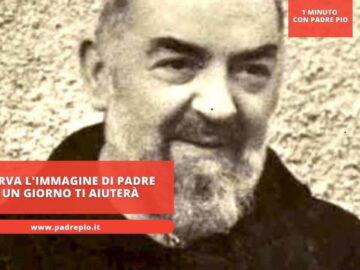 Conserva Limmagine Di Padre Pio, Un Giorno Ti Aiuterà