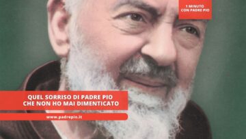 Quel Sorriso Di Padre Pio Che Non Ho Mai Dimenticato