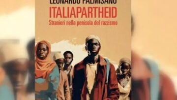 “ItaliApartheid. Stranieri Nella Penisola Del Razzismo”