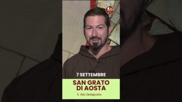 7 Settembre – San Grato Di Aosta Prega Per Noi