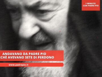 Andavano Da Padre Pio Perché Avevano La Sete Del Perdono