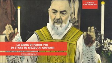 La Gioia Di Padre Pio Di Stare In Mezzo Ai Giovani