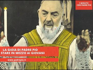 La Gioia Di Padre Pio Di Stare In Mezzo Ai Giovani