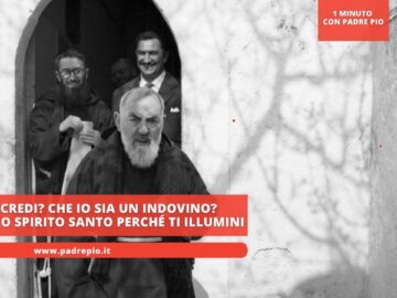 Padre Pio: Che Credi Che Sono Un Indovino? Prega Lo Spirito Santo
