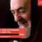 Padre Pio: Devo ritornare a casa tua