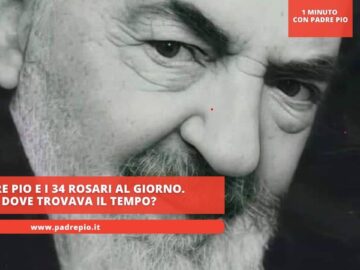 Padre Pio E I 34 Rosari Al Giorno. Dove Trovava Il Tempo?