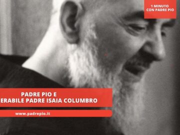 Padre Pio E Il Venerabile Padre Isaia Columbro