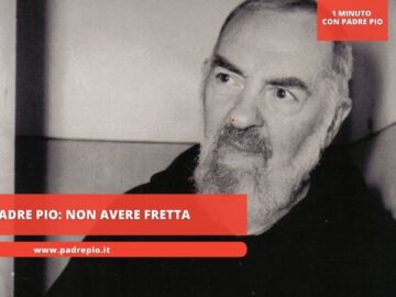 Padre Pio: Non Avere Fretta