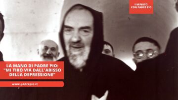 La Mano Di Padre Pio: Mi Tirò Via Dallabisso Della Depressione