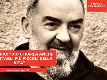 Padre Pio: Dio Ci Parla Anche Nei Dettagli Più Piccoli Della Vita