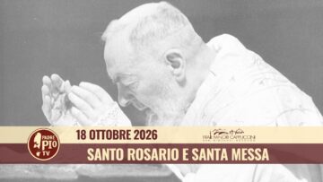 Santo Rosario E Santa Messa – 18 Ottobre 2026 (fr. Nicola Monopoli)
